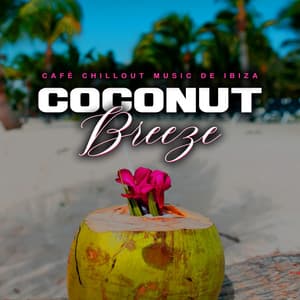 Coconut Breeze - Cafè Chillout Music de Ibiza