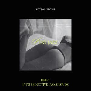 Drift into Seductive Jazz Clouds - Sexy Jazz Channel
