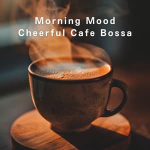Morning Mood: Cheerful Cafe Bossa - LOVE BOSSA