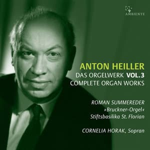 Anton Heiller: Complete Organ Works, Vol. 3 - Anton Heiller