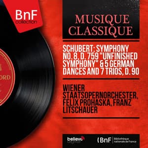 Schubert: Symphony No. 8, D. 759 "Unfinished Symphony" & 5 German Dances and 7 Trios, D. 90 - Franz Schubert