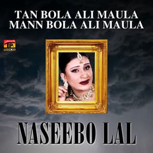 Tan Bola Ali Maula Mann Bola Ali Maula - Naseebo Lal
