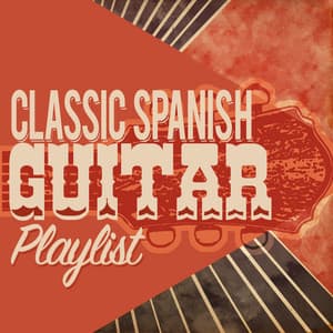 Classic Spanish Guitar Playlist - Spanish Classic Guitar