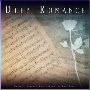 Deep Romance: Sensual, Romantic Guitar Music for Date Night - Romantic Sex Music