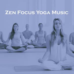 Zen Focus Yoga Music - Zen Music Garden