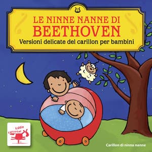 Le Ninne Nanne di Beethoven Versioni delicate del carillon per bambini - Carillon di ninna nanne