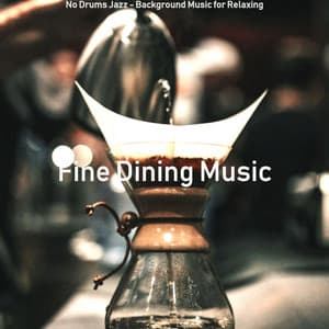 No Drums Jazz - Background Music for Relaxing - Fine Dining Music