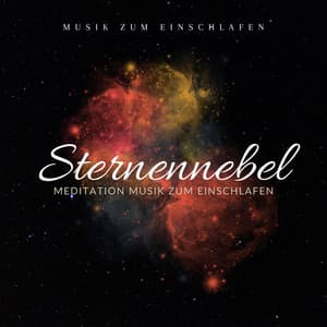 Sternennebel: Meditation Musik zum Einschlafen - Musik zum Einschlafen