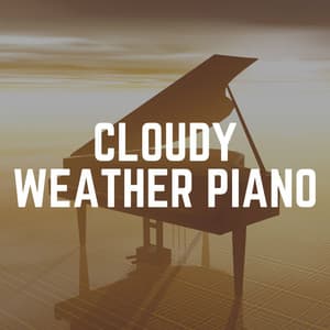 Cloudy Weather Piano - Soft Piano Music