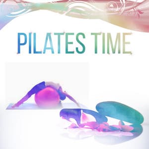 Pilates Time - Chillout Music & Pilates Exercises, Lounge Music for Pilates and Hot Yoga, Training Music, Yoga Dance, Cool Down & Stretching - Pilates Dance Music Universe