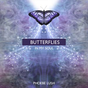 Butterflies in My Soul - Phoebe Lush