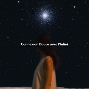 Connexion Douce avec l’Infini - Ensemble de Musique Zen Relaxante