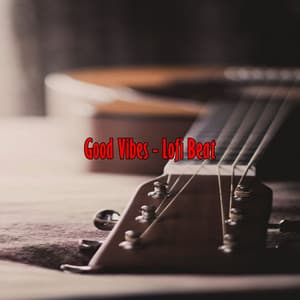 Good Vibes - Lofi Beat - Lofi Chill Music
