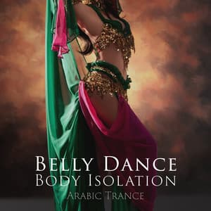 Belly Dance Body Isolation: Arabic Trance of Sensual Attraction, Tantric Relaxation, Middle Eastern Arabic Belly Dance Music - Egyptian Meditation Temple