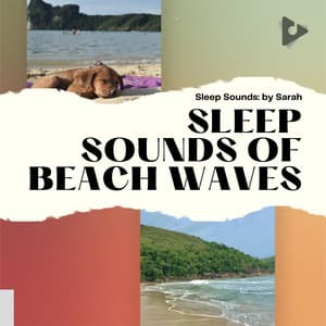 Sleep Sounds of Beach Waves - Sleep Sounds: by Sarah