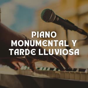 Piano Monumental Y Tarde Lluviosa - Siempre Lloviendo