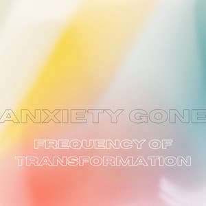 Frequency of Transformation - 528 Hz: Shifting Realities - Anxiety Gone