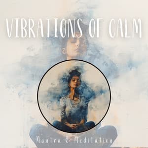 Vibrations of Calm: A Relaxation Guide - Mantra & Meditation