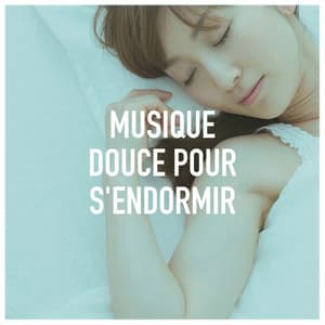 Musique douce pour s'endormir - Musique pour Dormir