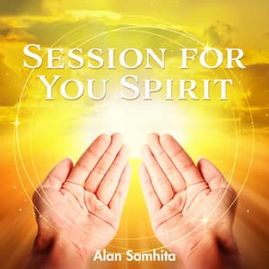 Session for You Spirit - Alan Samhita