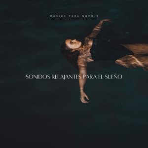 Sonidos Relajantes Para El Sueño: Música Para Dormir - Ecos Débiles
