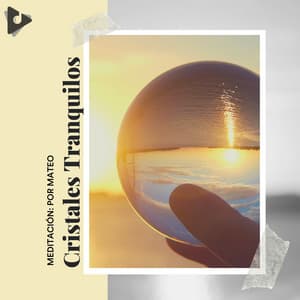 Cristales Tranquilos - Meditación: Por Mateo