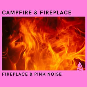 New Age Sounds: Fireplace & Pink Noise, Loopable - Elements of Nature
