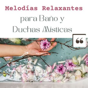 Melodías Relaxantes para Baño y Duchas Místicas - Espiritualidad John