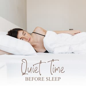 Quiet Time Before Sleep: Calm Down Before Bed - Sleep Music Library
