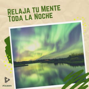 Relaja tu Mente Toda la Noche - #Calmante