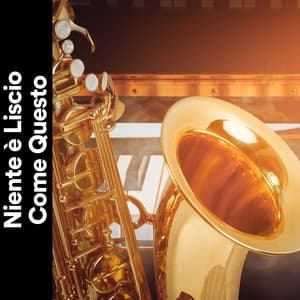 Niente è Liscio Come Questo - Jazz Rilassante