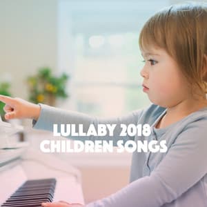 Lullaby 2018 Children Songs - Baby Lullaby