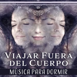 Viajar Fuera del Cuerpo – Música para Dormir, Música para Relajante, Meditación, Dulce Sueños, OBE, Astral Projection - Academia de Música de Piano para Dormir