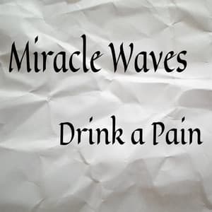 Drink a Pain - Miracle Waves