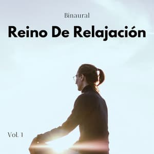 Binaural: Reino De Relajación Vol. 1 - Latidos Binaurales Puros