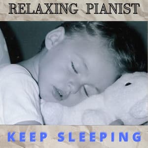 KEEP SLEEPING - Relaxing Pianist