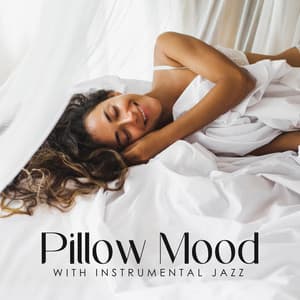 Pillow Mood with Instrumental Jazz: Soft Lazy Day in Bed - Jazz Relax Academy