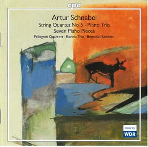 Schnabel: String Quartet No. 5, String Trio & 7 Piano Pieces - Artur Schnabel
