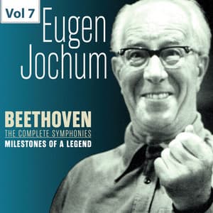 Milestones of a Legend: Eugen Jochum, Vol. 7 - Ludwig van Beethoven