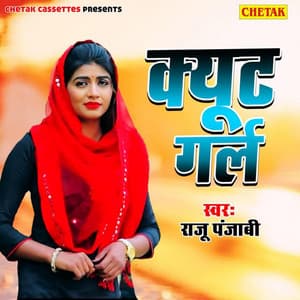 Cute Girl - Raju Punjabi