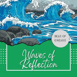 Waves of Reflection: Journey to Inner Calm - Seas of Dreams