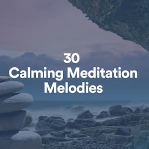 30 Calming Meditation Melodies - Lullabies for Deep Meditation