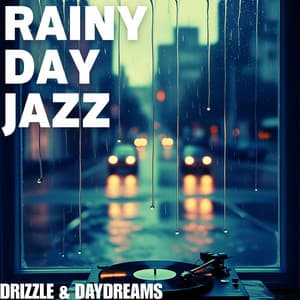 Drizzle & Daydreams - Rainy Day Jazz