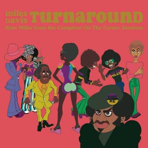 Turnaround: Rare Miles From The Complete On The Corner Sessions - Miles Davis