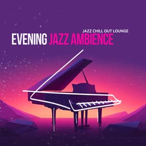 Evening Jazz Ambience - Jazz Chill Out Lounge