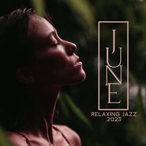 June: Relaxing Jazz 2023 - Cozy Lounge Jazz