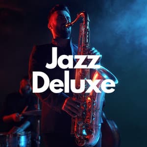 Infinity Jazz: Relaxing Jazz - Jazz Deluxe