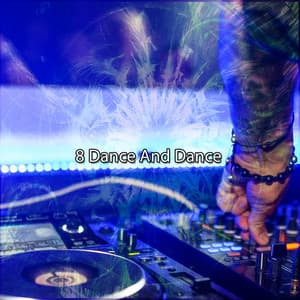 8 Dance And Dance - Dance Hits 2014
