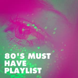 80's Must Have Playlist - 80s Pop Stars