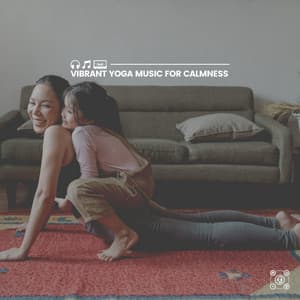 Vibrant Yoga Music for Calmness - The Yoga Studio